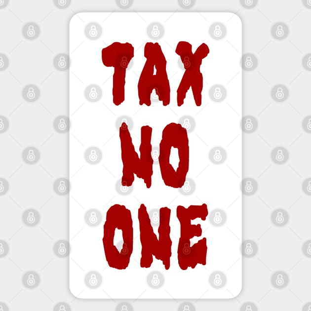 Tax No One (Large Design) Sticker by Aeriskate